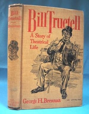 BILL TRUETELL (1909) A Story of Theatrical Life