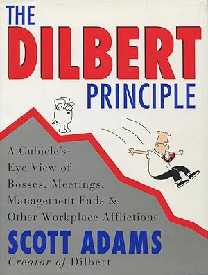 The Dilbert Principle: A Cubicle'S-Eye View of Bosses, Meetings, Management Fads & Other Workplac...