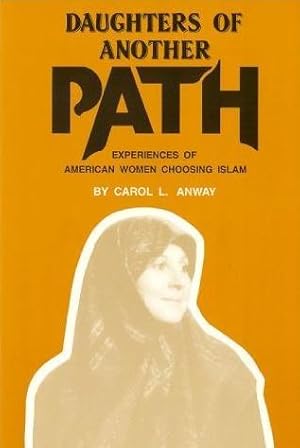 Daughters of Another Path: Experiences of American Women Choosing Islam