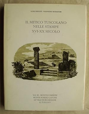 Immagine del venditore per Il Mitico Tuscolano Nelle Stampe XVI-XX Secolo. Montecompatri Monte Porzio Catone Le Ville Borghesiane Il Tuscolo Vol. III venduto da Design Books