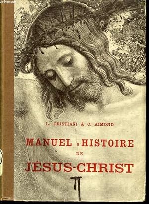 Bild des Verkufers fr MANUEL D'HISTOIRE DE JESUS CHRIST zum Verkauf von Le-Livre