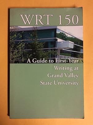 Seller image for WRT 150: A Guide to First- Year Writing at Grand Valley State University 2011- 2012, 10th Edition for sale by Book Nook