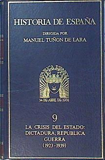 Imagen del vendedor de Historia de Espaa 9 La crisis del estado Dictadura Repblica Guerra 1923 1939 a la venta por Almacen de los Libros Olvidados