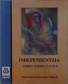 Seller image for Independentzia: 1936 ko aukera galdua for sale by Almacen de los Libros Olvidados