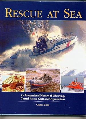 Bild des Verkufers fr Rescue at Sea: An International History of Lifesaving, Coastal Rescue Craft and Organisations zum Verkauf von Little Stour Books PBFA Member