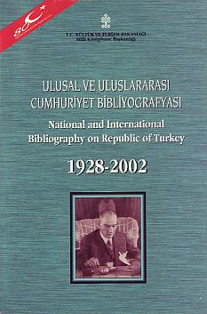 National and international bibliography on Rupublic of Turkey 1928 - 2002 = Ulusal ve uluslararas...