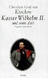 Bild des Verkufers fr Kaiser Wilhelm II. und seine Zeit : Biographie einer Epoche. Christian Graf von Krockow zum Verkauf von Antiquariat  Udo Schwrer