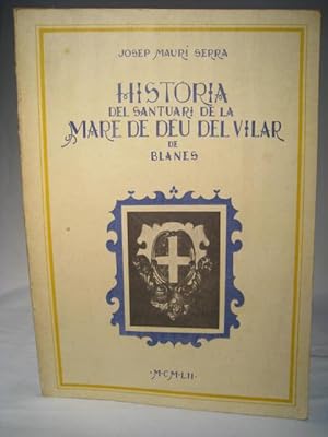 Imagen del vendedor de HISTRIA DEL SANTUARI DE LA MARE DE DEU DEL VILAR DE BLANES a la venta por Crapze Libros