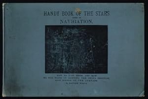 Imagen del vendedor de Handy Book of the Stars Used in Navigation: How to Find Them, and How to Use Them in Getting the Ship's Position and Correction of the Compass a la venta por Antiquarius Booksellers