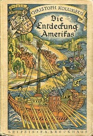 Die Entdeckung Amerikas. Nach zeitgenössischen Quellen bearbeitet von Dr. Hans Plischke.