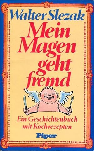 Seller image for Mein Magen geht fremd. Ein Geschichtenbuch mit Kochrezepten. for sale by Antiquariat am Flughafen