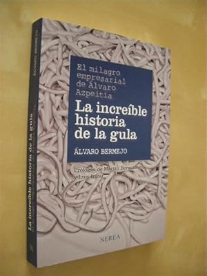 Imagen del vendedor de EL MILAGRO EMPRESARIAL DE LVARO AZPEITIA. LA INCREBLE HISTORIA DE LA GULA a la venta por LIBRERIA TORMOS