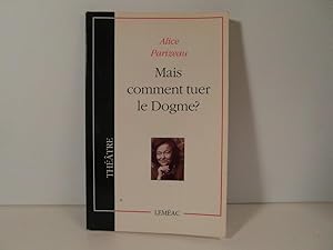 Seller image for Mais comment tuer le Dogme for sale by Bidonlivre