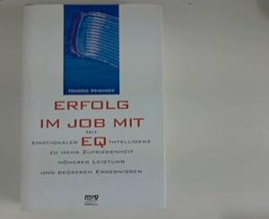 Bild des Verkufers fr Erfolg im Job mit EQ : Mit Emotionaler Intellegenz zu hherer Leistung und besseren Ergebnissen ; Aus dem Amerikanischen von Dr. Michael Larrass zum Verkauf von ANTIQUARIAT FRDEBUCH Inh.Michael Simon