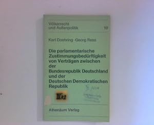 Bild des Verkufers fr Die parlamentarische Zustimmungsbedrftigkeit von Vertrgen zwischen der Bundesrepublik Deutschland und der Deutschen Demokratischen Republik ; (Vlkerrecht und Auenpolitik : Band 10) zum Verkauf von ANTIQUARIAT FRDEBUCH Inh.Michael Simon