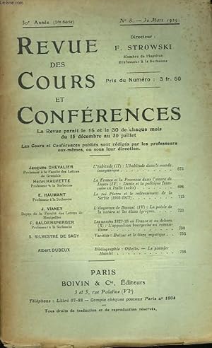 Seller image for REVUE DES COURS ET CONFERENCES, 30e ANNEE, N8, 30 MARS 1929. J. CHEVALIER L'HABITUDE DANS LE MONDE INORGANIQUE / E. HUAMANT : LE ROI PIERRE ET LE REDRESSEMENT DE LA SERBIE (1903-1912) / for sale by Le-Livre