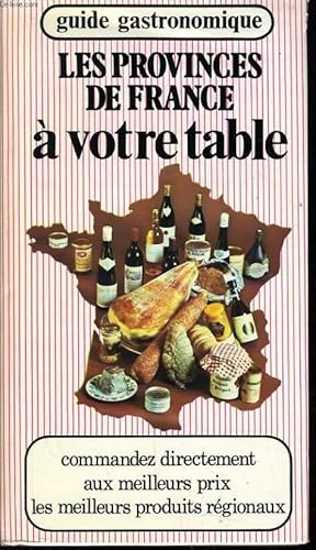 Bild des Verkufers fr LES PROVINCES DE FRANCE A VOTRE TABLE guide gastronomique zum Verkauf von Le-Livre