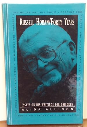 Bild des Verkufers fr RUSSELL HOBAN / FORTY YEARS: Essays on His Writings for Children [SIGNED] zum Verkauf von RON RAMSWICK BOOKS, IOBA