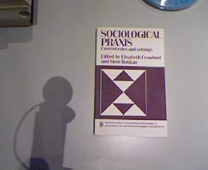 Seller image for Sociological Praxis. Current Roles and Settings. Sage Studies in International Sociology. for sale by Antiquariat Bookfarm