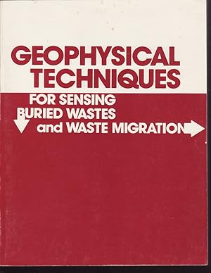 Seller image for Geophysical Techniques for Sensing Buried Wastes and Waste Migration for sale by Jonathan Grobe Books