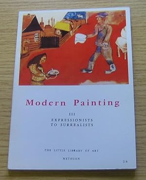 Modern Painting III: Expressionists to Surrealists (Little Library of Art No 75).