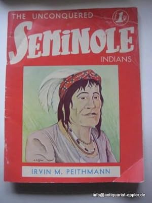 Seller image for The Unconquered Seminole Indians (Pictorial History of the Seminole Indians) for sale by ANTIQUARIAT H. EPPLER