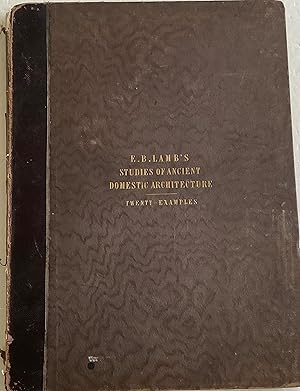 Image du vendeur pour STUDIES OF ANCIENT DOMESTIC ARCHITECTURE PRINCIPALLY SELECTED FROM ORIGINAL DRAWINGS IN THE COLLECTION OF THE LATE SIR WILLIAM BURRELL, BART mis en vente par Chris Barmby MBE. C & A. J. Barmby