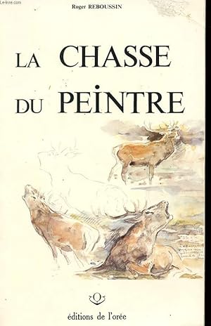 Seller image for LA CHASSE DU PEINTRE. for sale by Le-Livre