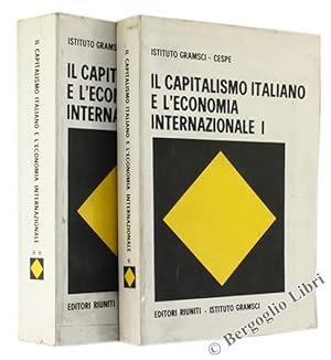 IL CAPITALISMO ITALIANO E L'ECONOMIA INTERNAZIONALE. I - Relazioni Interventi Conclusioni. II - C...