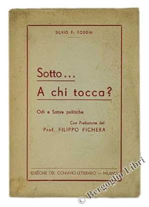 SOTTO. A CHI TOCCA? Odi e Satire politiche.: