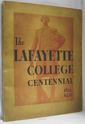 Immagine del venditore per THE LAFAYETTE COLLEGE A BOOK OF THE CENTENARY 1832 - 1932 venduto da Nick Bikoff, IOBA