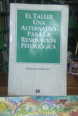 Image du vendeur pour El Taller Una Alternativa para La Renovacin Pedaggica mis en vente par Librera El Pez Volador