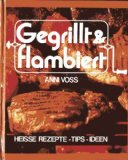 Imagen del vendedor de Gegrillt und flambiert. Heie Rezepte, Tips und Ideen a la venta por Allguer Online Antiquariat