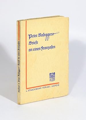 Bild des Verkufers fr Peter Roseggers Briefe an einen Franzosen. zum Verkauf von Versandantiquariat Wolfgang Friebes