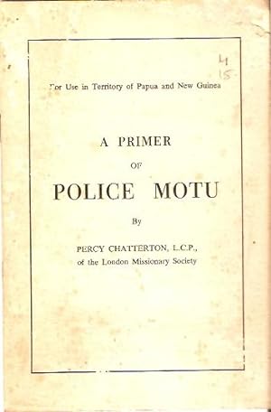 Imagen del vendedor de A Primer of Police Motu : For use in Territory of Papua and New Guinea. a la venta por City Basement Books