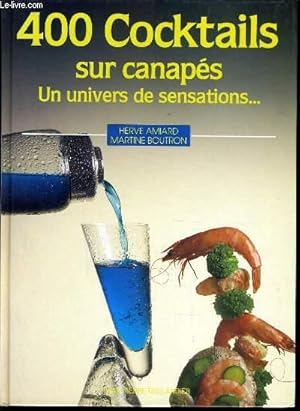 Image du vendeur pour 400 COCKTAILS SUR CANAPES un univers de sensations. mis en vente par Le-Livre