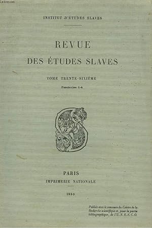 Seller image for LA REVUE DES ETUDES SLAVES. TOME 36e, FASC. 1-4. SERGE RUMJANCEV, POETE ET PUBLICISTE, par L.V. KRESTOVA / LES HONGROIS "BLANCS" ET LES HONGROIS "NOIRS", par A. VAILLANT / LES FORMES PATRONYMIQUES INSOLITES DANS LE SLOVO D'IGOR, par W. TASZYCKI / . for sale by Le-Livre