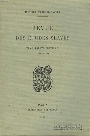 Seller image for LA REVUE DES ETUDES SLAVES. TOME 37e, FASC. 1-4. ALEKSANDAR BELIE, par A. VAILLANT / UN RECIT INCONNU DE DOTOEVSKIJ, PAR v;v; VONOGRADOV / FOUGERET DE MONBRON, par P.N BERKOV / LA POLITIQUE DE TUTELLE DES SEIGNEURS RUSSES ENVERS LEURS PAYSANS VERS. for sale by Le-Livre