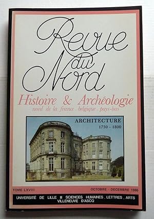 Revue Du Nord L'architecture de la seconde moitié du XVIIIe dans les Pays Septentrionaux N°271 1986