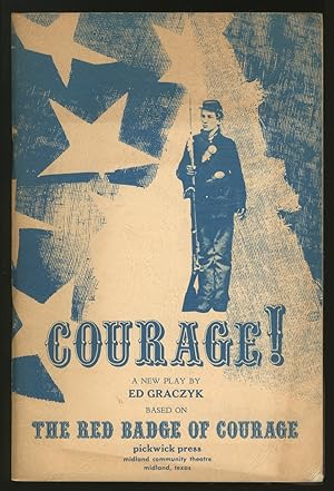 Imagen del vendedor de Courage! A Play of War adapted from Stephen Crane's The Red Badge of Courage a la venta por Between the Covers-Rare Books, Inc. ABAA