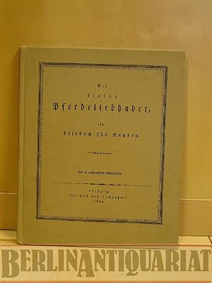 Bild des Verkufers fr Der kleine Pferdeliebhaber. Ein Lesebuch fr Knaben. Mit 12 ausgemalten Kupfertafeln. Neudruck der 1800 erschienen Ausgabe. zum Verkauf von BerlinAntiquariat, Karl-Heinz Than