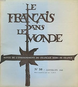 Immagine del venditore per LE FRANCAIS DANS LE MONDE, REVUE DE L'ENSEIGNEMENT DU FRANCAIS HORS DE FRANCE N30, JANV-FEV 1965. BERNARD VOYENNE: JOURNALISME ET LITTERATURE / GASTON MIALARET: PSYCHO-PEDAGOGIE DE L'ENSEIGNEMENT DES LANGUES VIVANTES / CHARLES MULLER. venduto da Le-Livre