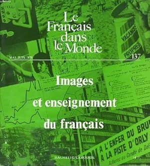 Bild des Verkufers fr LE FRANCAIS DANS LE MONDE N137, MAI-JUIN 1978. IMAGES ET ENSEIGNEMENT DU FRANCAIS / SIGNES SUR DES PISTES PEDAGOGIQUES, LOUIS PORCHER / EXERCICES LANGAGIERS SUR DES IMAGES, B. BLOT./ POUR UNE PEDAGOGIE DE LA SEMIOLOGIE GRAPHIQUE, F. MARIET / . zum Verkauf von Le-Livre