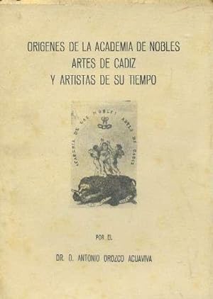 Imagen del vendedor de ORIGENES DE LA ACADEMIA DE NOBLES ARTES DE CADIZ Y ARTISTAS DE SU TIEMPO a la venta por Librera Raimundo