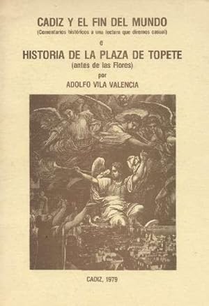 Imagen del vendedor de CADIZ Y EL FIN DEL MUNDO E HISTORIA DE LA PLAZA DE TOPETE a la venta por Librera Raimundo