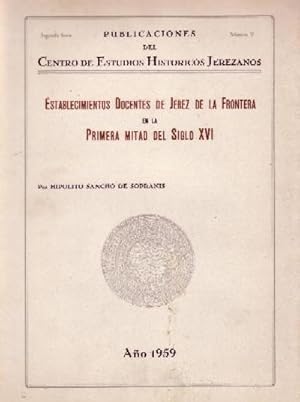 ESTABLECIMIENTOS DOCENTES DE JEREZ DE LA FRONTERA EN LA PRIMERA-SEGUNDA MITAD DEL SIGLO XVI. 2 TOMOS
