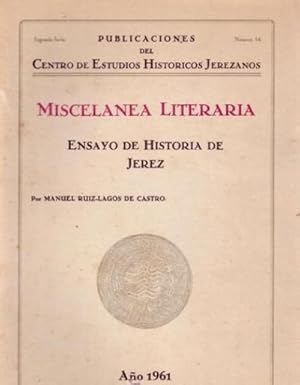 Imagen del vendedor de MISCELANEA LITERARIA. ENSAYO DE HISTORIA DE JEREZ a la venta por Librera Raimundo