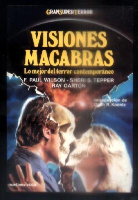 VISIONES MACABRAS F.PAUL WILSON - SHERI S. TEPPER - RAY GARTON