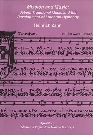Seller image for Mission and Music: Jabm Traditional Music and the Development of Lutheran Hymnody (Apwitihire: Studies in Papua New Guinea Musics, 4) for sale by Masalai Press