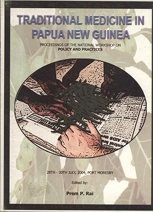 Seller image for Traditional Medicine in Papua New Guinea: Proceedings of the National Workshop on Policy and Practices, 28th-30th July, 2004, Port Moresby for sale by Masalai Press